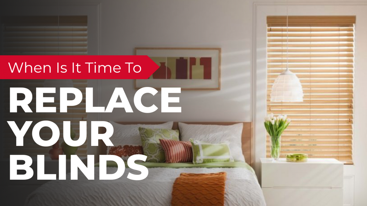 When Is It Time to Replace Your Blinds?